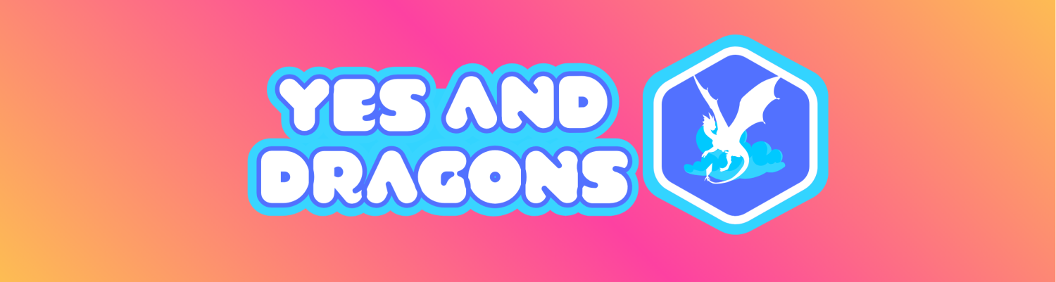 Yes And Dragons
